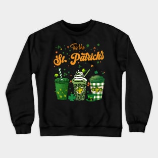 Tis the St Patrick's day drink coffee latte Crewneck Sweatshirt